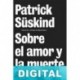 Sobre el amor y la muerte Patrick Süskind