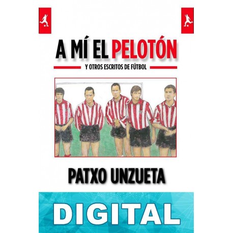 A mí el pelotón Patxo Unzueta