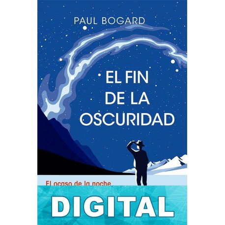 El fin de la oscuridad Paul Bogard