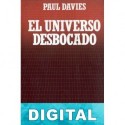 El universo desbocado Paul Davies