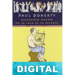 Alejandro Magno en la casa de la muerte Paul Doherty