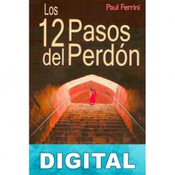 Los doce pasos del perdón Paul Ferrini