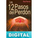 Los doce pasos del perdón Paul Ferrini