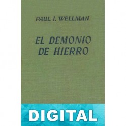 El demonio de hierro Paul I. Wellman
