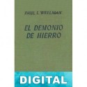 El demonio de hierro Paul I. Wellman