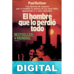 El hombre que lo perdió todo Paul Kuttner