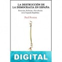 La destrucción de la democracia en España Paul Preston