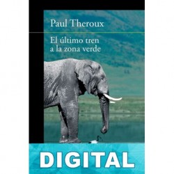 El último tren a la zona verde Paul Theroux