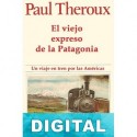 El viejo expreso de la Patagonia Paul Theroux