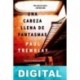 Una cabeza llena de fantasmas Paul Tremblay