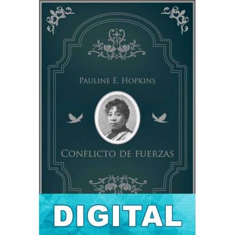 Conflicto de fuerzas Pauline E. Hopkins