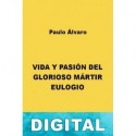Vida y pasión del glorioso mártir Eulogio Paulo Álvaro