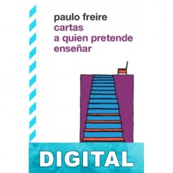 Cartas a quien pretende enseñar Paulo Freire