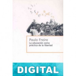 La educación como práctica de la libertad Paulo Freire