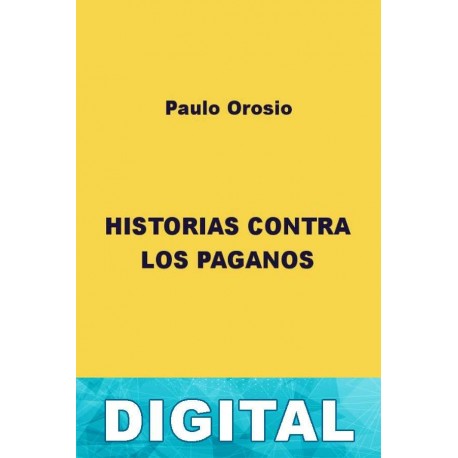 Historias contra los paganos Paulo Orosio