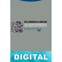En el corazón de la zona gris: una lectura etnográfica de los campos de Auschwitz Paz Moreno Feliu