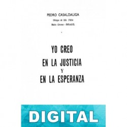 Yo creo en la justicia y en la esperanza Pedro Casaldáliga
