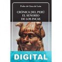 Crónica del Perú. El señorío de los incas Pedro Cieza de León