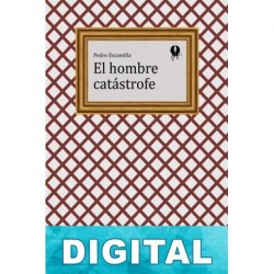 El hombre catástrofe Pedro Escamilla