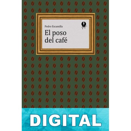 El poso del café Pedro Escamilla
