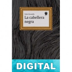 La cabellera negra Pedro Escamilla