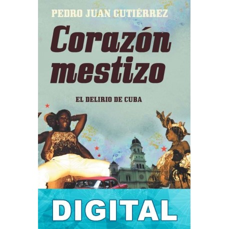 Corazón Mestizo Pedro Juan Gutiérrez