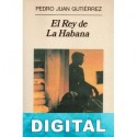 El Rey de La Habana Pedro Juan Gutiérrez
