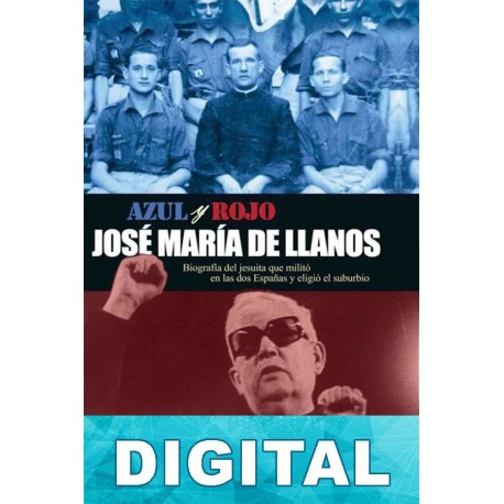 Azul y rojo. José María de Llanos Pedro Miguel Lamet