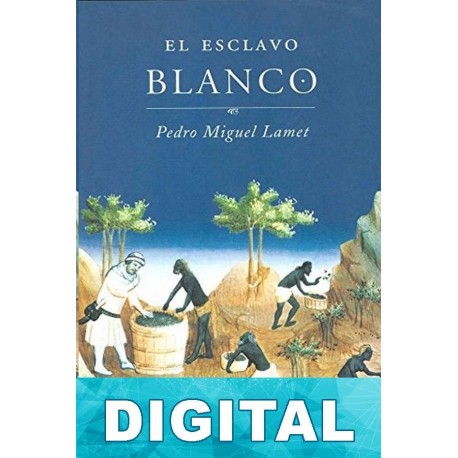 El esclavo blanco Pedro Miguel Lamet