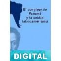El congreso de Panamá y la unidad latinoamericana Pedro Ortega Díaz