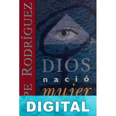 Dios nació mujer Pepe Rodríguez