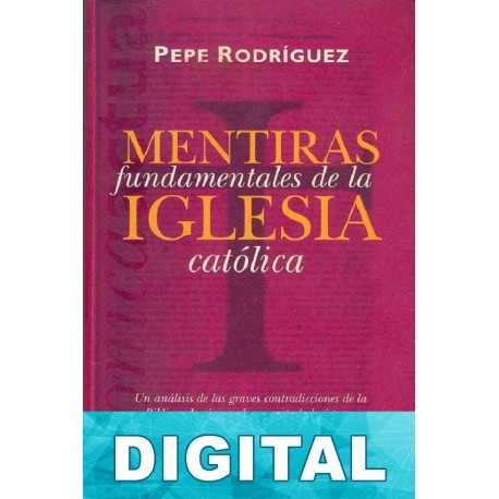 Mentiras fundamentales de la Iglesia católica Pepe Rodríguez