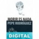 Morir es nada Pepe Rodríguez