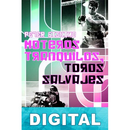 Moteros tranquilos, toros salvajes Peter Biskind