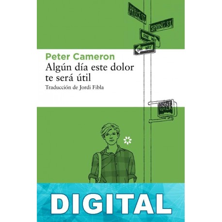 Algún día este dolor te será útil Peter Cameron