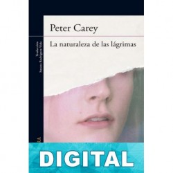 La naturaleza de las lágrimas Peter Carey