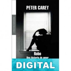 Robo. Una historia de amor Peter Carey
