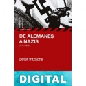 De alemanes a nazis Peter Fritzsche