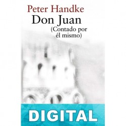Don Juan (Contado por él mismo) Peter Handke