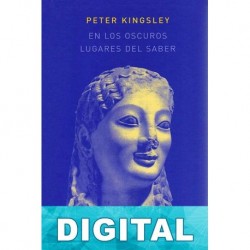 En los oscuros lugares del saber Peter Kingsley