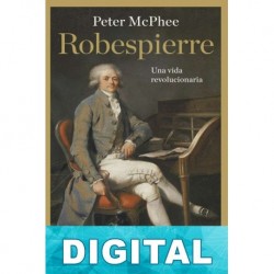 Robespierre. Una vida revolucionaria Peter McPhee