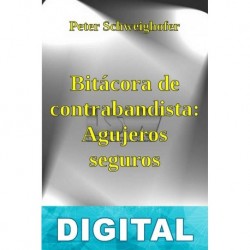 Bitácora de contrabandista: Agujeros seguros Peter Schweighofer