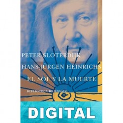 El sol y la muerte Peter Sloterdijk & Hans-Jürgen Heinrichs