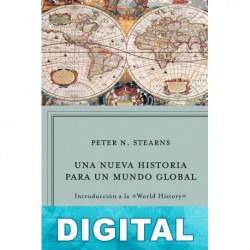 Una nueva historia para un mundo global Peter Stearns