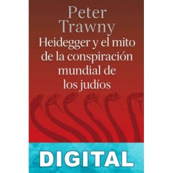 Heidegger y el mito de la conspiración mundial de los judíos Peter Trawny