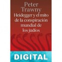Heidegger y el mito de la conspiración mundial de los judíos Peter Trawny