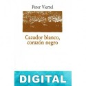 Cazador blanco, corazón negro Peter Viertel