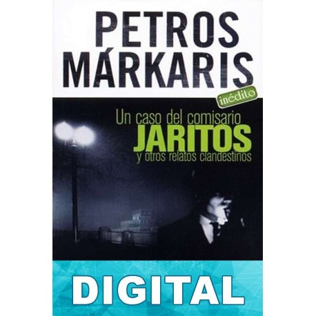 Un caso del comisario Jaritos y otros relatos clandestinos Petros Márkaris