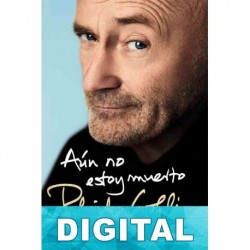 Aún no estoy muerto: Autobiografía Phil Collins