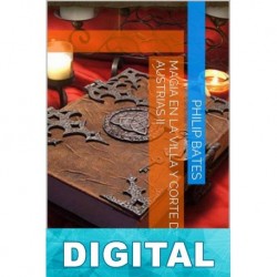 Magia en la Villa y Corte de los Austrias II Philip Bates